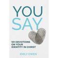 You Say: 101 Devotions on Your Identity in Christ