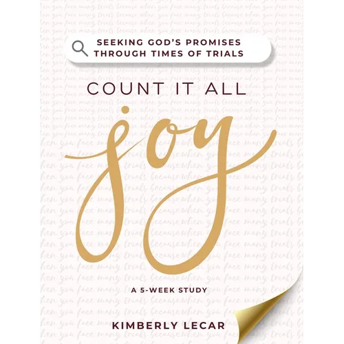 Count It All Joy!: Seeking God's Promises Through Times of Trials