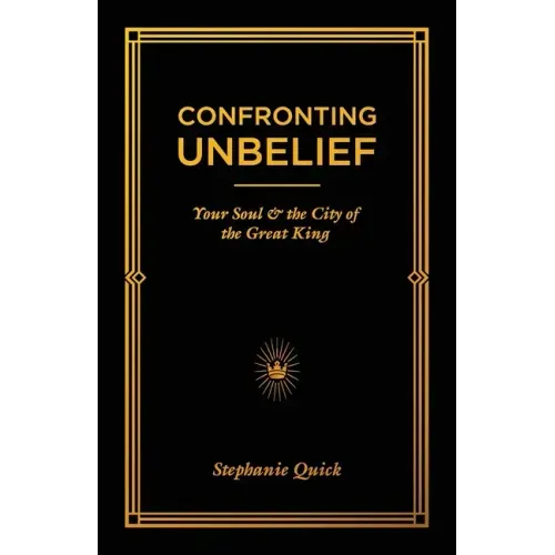 Confronting Unbelief: Your Soul and the City of the Great King