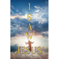 I Saw Jesus!