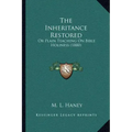 The Inheritance Restored: Or Plain Teaching On Bible Holiness (1880)
