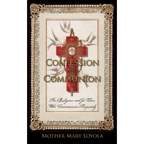 Confession and Communion: For Religious and for Those Who Communicate Frequently