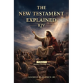 New Testament Explained KJV: Matthew Through Acts