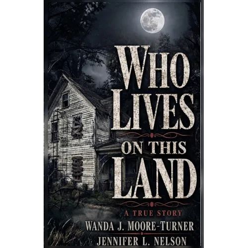 Who Lives on This Land - A True Story