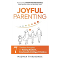 Joyful Parenting: 7 Timeless Principles for Raising Resilient, Emotionally Intelligent Children