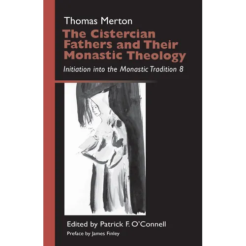 The Cistercian Fathers and Their Monastic Theology: Initiation Into the Monastic Tradition 8 Volume 42