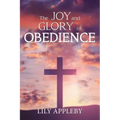 The Joy and Glory of Obedience