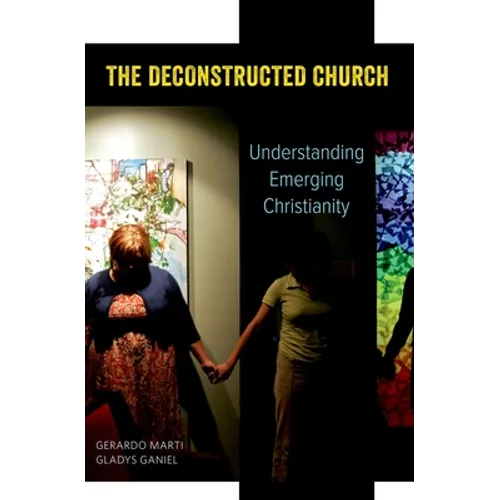 The Deconstructed Church: Understanding Emerging Christianity