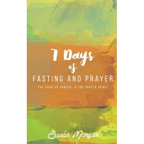 7 Days of Fasting and Prayer: The Point of the Prayer Is the Prayer Point