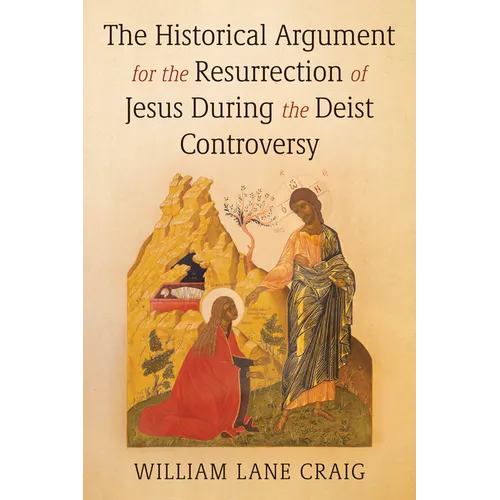 The Historical Argument for the Resurrection of Jesus During the Deist Controversy