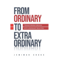 From Ordinary to Extraordinary: Transforming Your Dreams into Legendary Realities