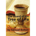 The Guard of the Tree of Life, a Discourse on the Sacraments