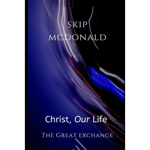 Christ, Our Life: The Great Exchange