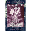 No Other Gods - The Biblical Creation Worldview