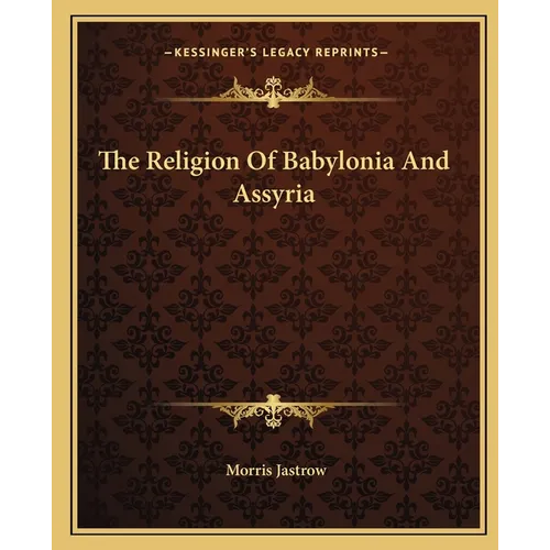 The Religion Of Babylonia And Assyria