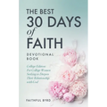 The Best 30 Days of Faith Devotional Book: College Edition: For College Women Seeking to Deepen Their Relationship With God