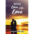 Making Love with Love: How to Better Understand Us