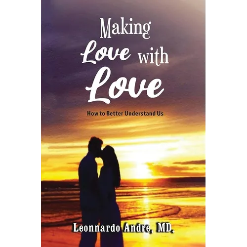 Making Love with Love: How to Better Understand Us