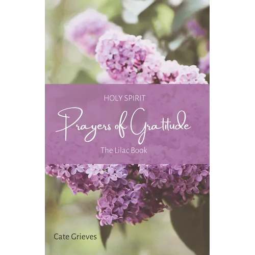 Holy Spirit Prayers of Gratitude: The Lilac Book