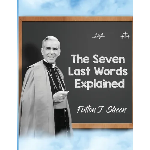 The Seven Last Words Explained
