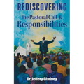 Rediscovering The Pastoral Call And Responsibilities