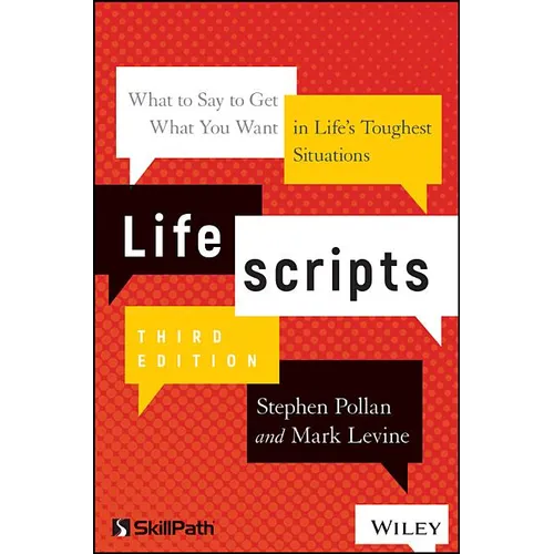 Lifescripts: What to Say to Get What You Want in Life's Toughest Situations