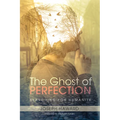The Ghost of Perfection: Searching for Humanity