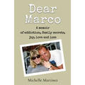 Dear Marco: A memoir of addiction, family secrets, joy, love and loss