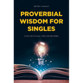 Proverbial Wisdom for Singles: 31-Day Devotional Through Proverbs