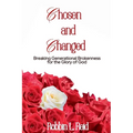 Chosen and Changed: Breaking Generational Brokenness for the Glory of God