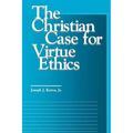 The Christian Case for Virtue Ethics