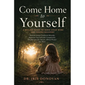 Come Home to Yourself: A Healing Guide to Inner Child Work and Trauma Recovery - Release Deep Childhood Wounds, Reparent Yourself with Compassion, and