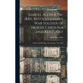 Samuel Allin (1756-1841), Revolutionary War Soldier of North Carolina and Kentucky: A Record of his Many Descendants, 1756-1960