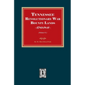 Tennessee Revolutionary War Bounty Lands, 1783-1841 (Volume #1)