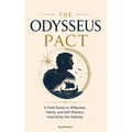 The Odysseus Pact: A Field Guide to Willpower, Habits and Self-Mastery Inspired by the Odyssey by Homer