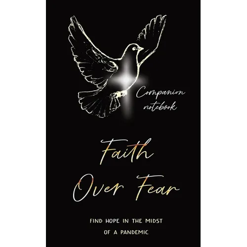 Faith Over Fear: Find Hope in the Midst of a Pandemic: Companion notebook edition