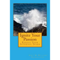 Ignite Your Passion Kindle Your Internal Spark