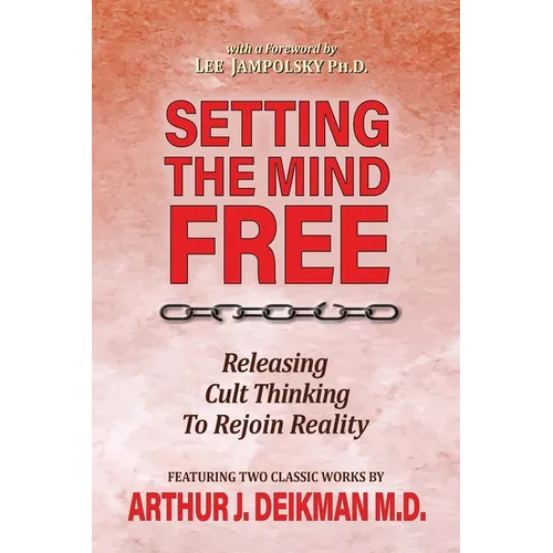 Setting the Mind Free: Releasing Cult Thinking to Rejoin Reality