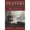 Prayers that Avail Much More: Making Known to Principalities and Powers the Manifold Wisdom of God: Ministry of the Watchman Master Prayer Manual