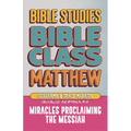 Matthew: Bible Class - Miracles Proclaming the Messiah