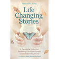 Life Changing Stories: A Devotional Collection Revealing God's Faithfulness and Transforming Power