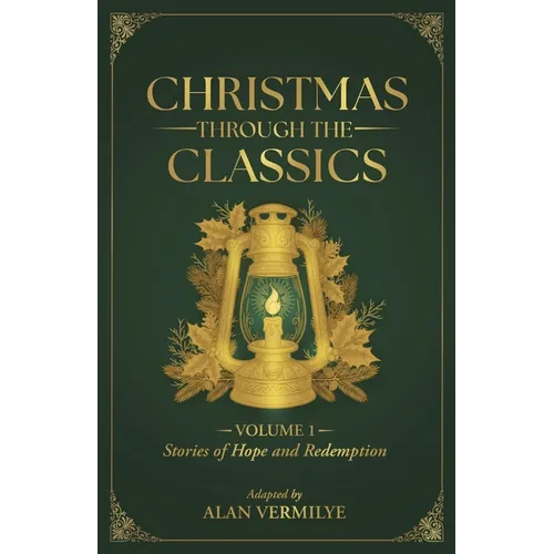 Christmas Through the Classics Volume 1: Stories of Hope and Redemption