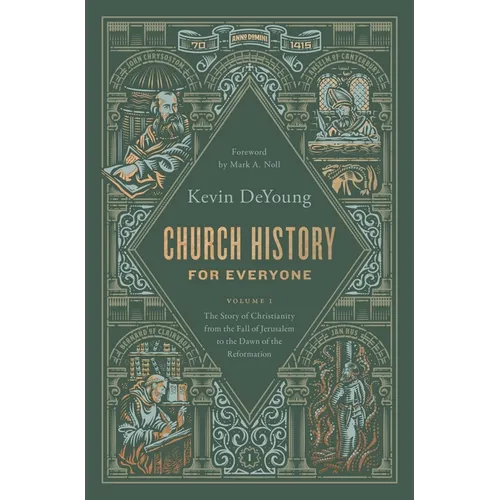 Church History for Everyone: The Story of Christianity from the Fall of Jerusalem to the Dawn of the Reformation (Volume 1)