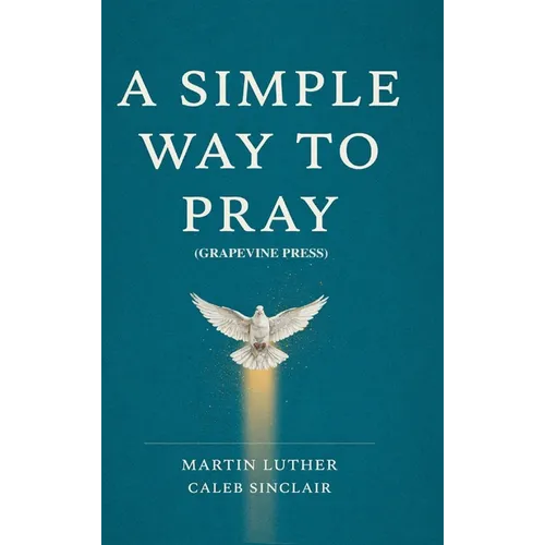 A Simple Way to Pray (Grapevine Press)