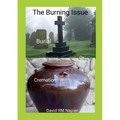The Burning Issue: Burial or Cremation