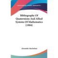 Bibliography Of Quaternions And Allied Systems Of Mathematics (1904)