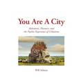 You Are A City: Alchemists, Flaneurs, and the Psychic Experience of Urbanism