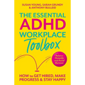 The Essential ADHD Workplace Toolbox: How to Get Hired, Make Progress and Stay Happy