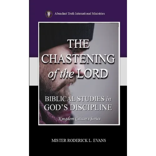 The Chastening of the Lord: Biblical Studies in God's Discipline