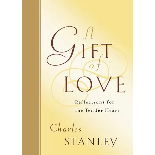 A Gift of Love: Reflections for the Tender Heart